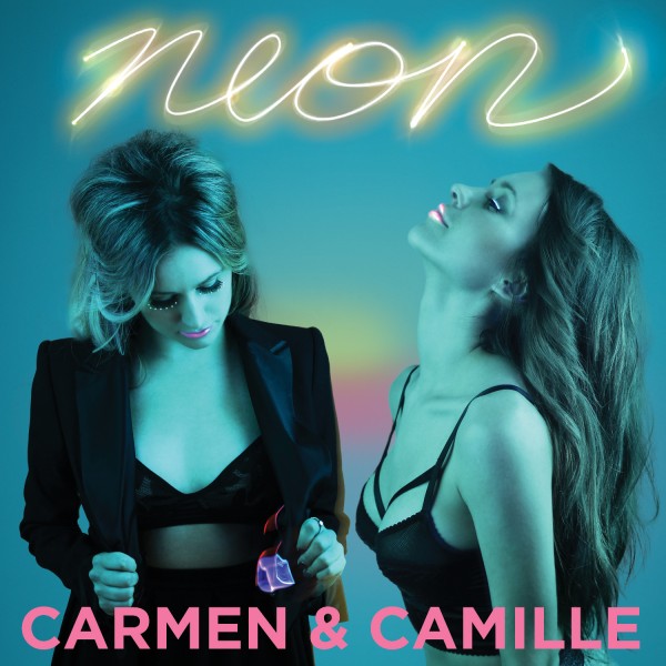 New EP "NEON" from Carmen & Camille
